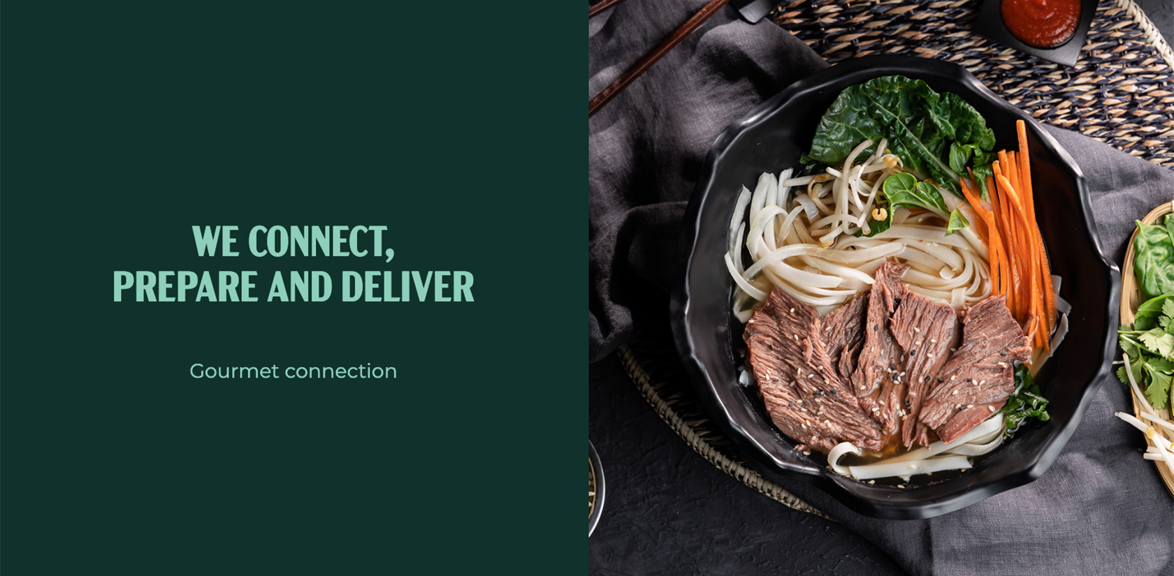 We Connect, prepare and deliver